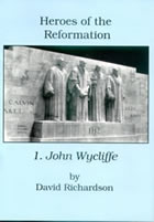 "Heroes of the Reformation - John Wycliffe" by David Richardson