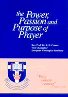 "The Power, Passion and Purpose of Prayer" by Rev. Prof. Dr. R.H. Creane